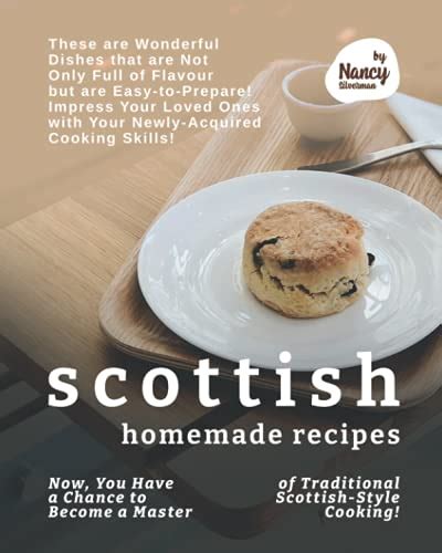 Scottish Homemade Recipes: Now, You Have a Chance to Become a Master of ...