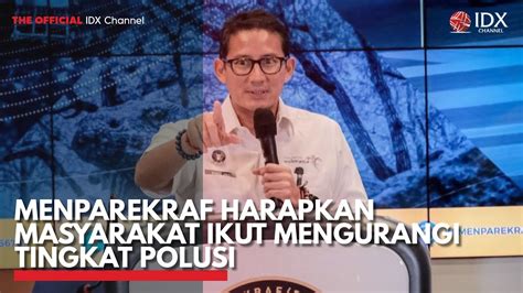 Menparekraf Harapkan Masyarakat Ikut Mengurangi Tingkat Polusi Idx