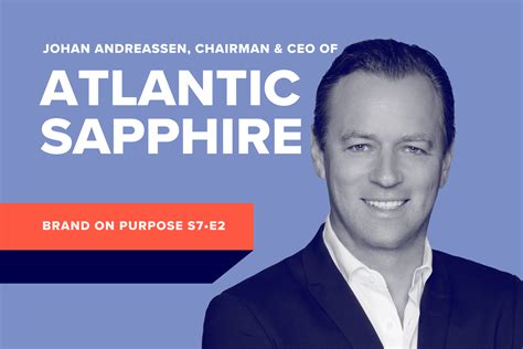 Brand On Purpose With Atlantic Sapphires Johan Andreassen — Aaron R