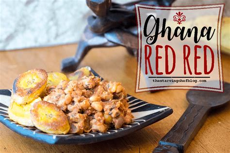 Ghanaian Comfort Food How To Make Red Red And Plantains The Starving