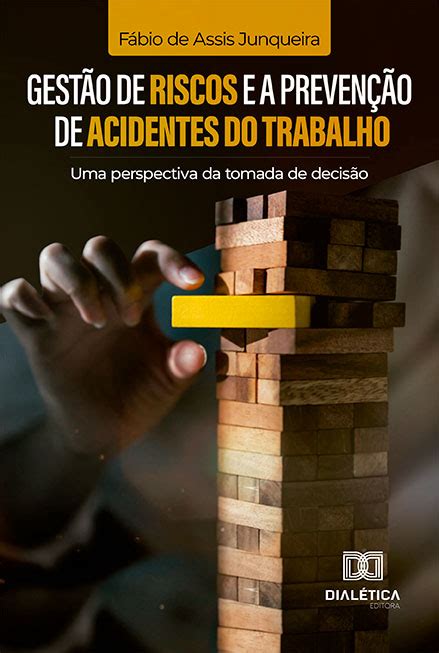 Gestão de Riscos e a Prevenção de Acidentes do Trabalho Uma