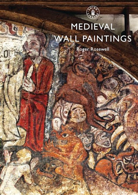 Medieval Wall Paintings Shire Library Roger Rosewell Shire Publications