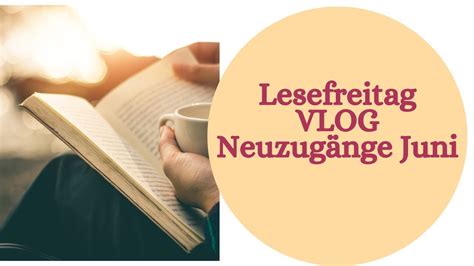 Lesefreitag VLOG Bücher Neuzugänge Juni 2023 YouTube