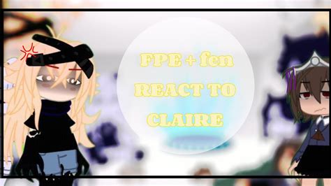 Fpe React To Claire Part Fpe Youtube