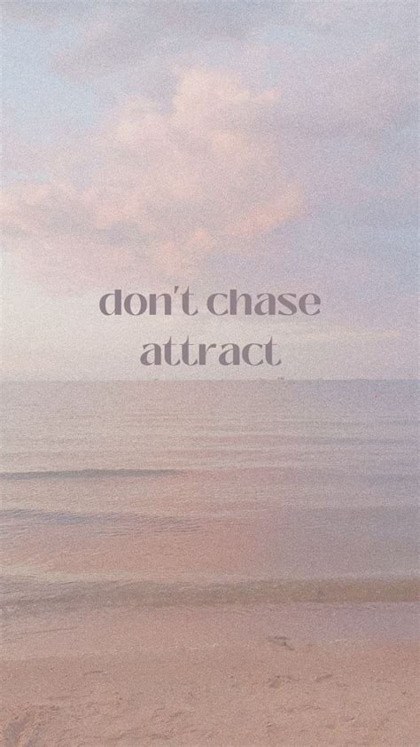 Don T Chase Attract Wallpaper Mindfullnes Afirmation