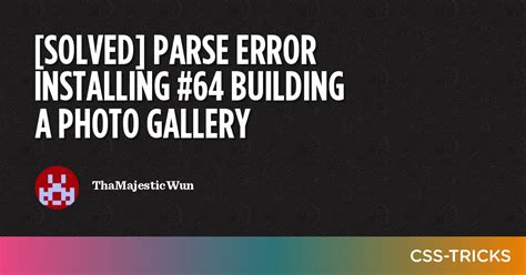 Solved Parse Error Installing 64 Building A Photo Gallery Css Tricks