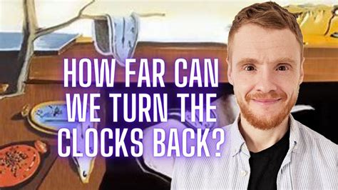 How Far Can We Turn The Clocks Back YouTube