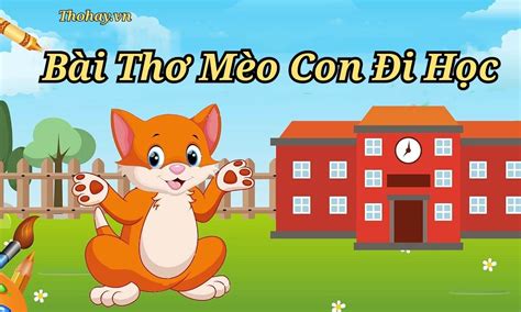 Bài Thơ Mèo Con Đi Học Nội Dung Hình Ảnh Giáo Án