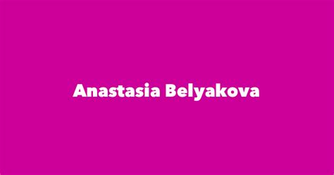 Anastasia Belyakova - Spouse, Children, Birthday & More