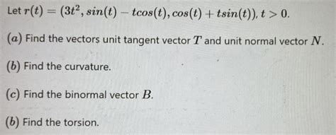 Solved Let R T 3t2 Sin T −tcos T Cos T Tsin T T 0 A