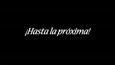 Hasta La Próxima YouTube