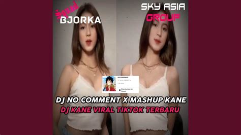 Dj No Comment X Mashup Kane Youtube