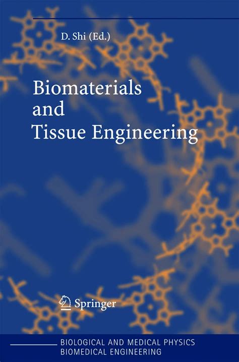 Biomaterials And Tissue Engineering Biological And Medical Physics