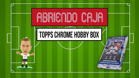 Abriendo Caja Topps Chrome UEFA Hobby Box 4 YouTube