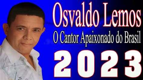 Osvaldo Lemos O Cantor Apaixonado Do Brasil Youtube