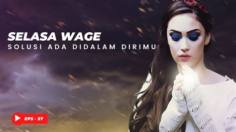 Selasa Wage Solusi Masalahmu Ada Dalam Dirimu Eps Youtube