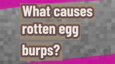 What Causes Rotten Egg Burps Youtube