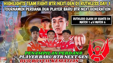 HIGHLIGHTS TEAM FIGHT BTR NEXT GEN DI RUTHLESS DAY 1 TOURNAMEN PERDANA