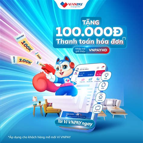 Ví VNPAY nổ ưu đãi Tặng 100 000 đồng thanh toán hóa đơn cho khách