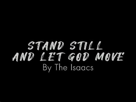 Stand Still And Let God Move The Isaacs Lyrics Youtube