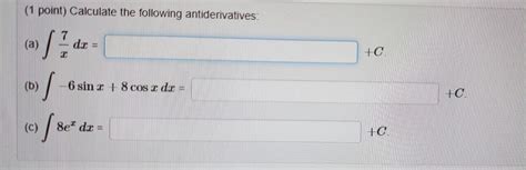 Solved 1 Point Calculate The Following Antiderivatives Chegg