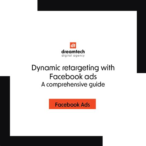 Dynamic Retargeting With Facebook Ads A Comprehensive Guide Dreamtech