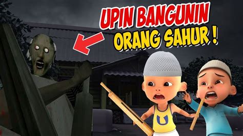 Upin Ipin Bangunin Orang Sahur Ketemu Nenek Granny Ipin Takut Gta