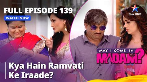 May I Come In Madam Kya Hain Ramvati Ke Iraade FULL EPISODE 139