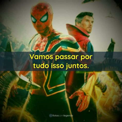 Vamos Passar Por Tudo Isso Juntos Homem Aranha Sem Volta Para Casa