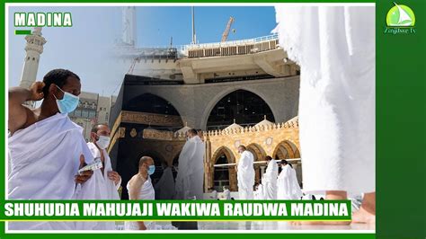 SHUHUDIA MAHUJAJI WAKIWA RAUDWA MADINA YouTube