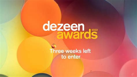 There Are Only Three Weeks Left To Enter Dezeen Awards 2022