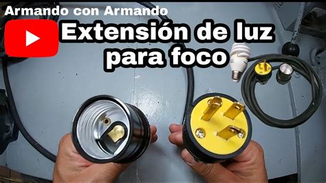 Como Hago Una Extensi N Para Foco Clavija Uso Rudo Youtube