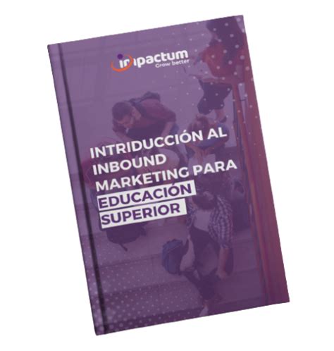 Introducci N Al Inbound Marketing Educaci N Superior Impactum