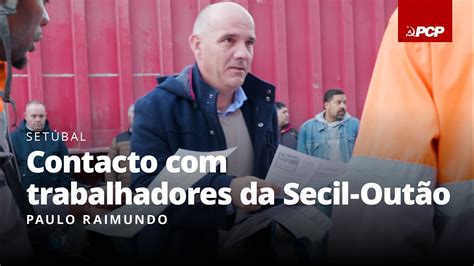 Paulo Raimundo Contacto Trabalhadores Da Secil Out O Youtube