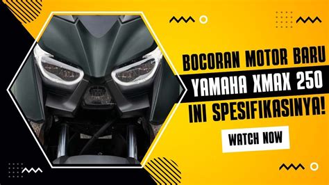 Bocoran New Yamaha XMax 250 Ini Ubahan Dan Prediksi Fitur Barunya