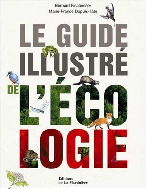 Le Guide Illustr De L Cologie Fischesser Bernard Dupuis Tate