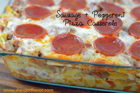 Sausage And Pepperoni Pizza Casserole She S Got Flavor