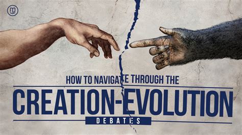 How To Navigate Through The Creation Evolution Debates Within The