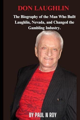 READ PDF Don Laughlin: The Biography of the Man Who Built Laughlin ...