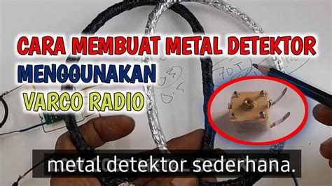 Cara Membuat Metal Detektor Menggunakan Varco Radio Youtube