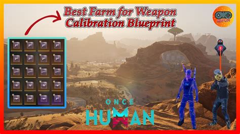 ONCE HUMAN Best Farm For Weapon Calibration Blueprint Hard Server