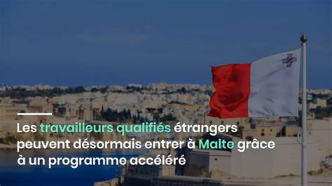 Les Travailleurs Qualifi S Trangers Peuvent D Sormais Entrer Malte