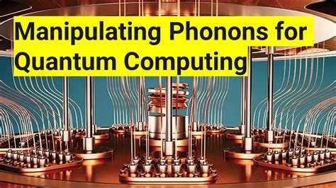 What Are Phonons To Be Used For Quantum Computing Upsc