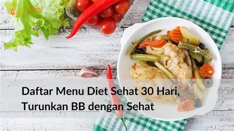 Rekomendasi Menu Diet Sehat 30 Hari Ampuh Turunkan Bb