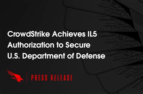 Crowdstrike Achieves Il5 Authorization To Secure U S Department Of Defense