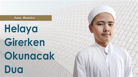 Cuma Hadisleri 13 Helaya Girerken Okunacak Dua YouTube