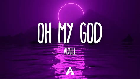 Adele Oh My God Lyrics Youtube