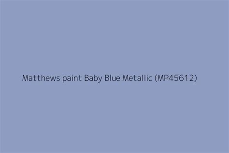 Matthews Paint Baby Blue Metallic MP45612 Color HEX Code