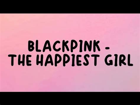 BLACKPINK 블랙핑크 THE HAPPIEST GIRL LYRICS YouTube