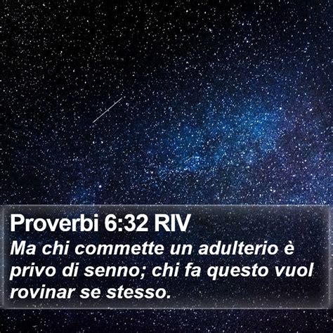 Proverbi 6 32 RIV Ma chi commette un adulterio è privo di senno